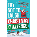 Try Not to Laugh Christmas Challenge: 201+ Holiday-Themed Runny Knock-Knock Jokes, Silly Trivia Questions and Hilarious Would-You-Rather Scenarios