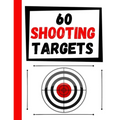 60 Shooting Targets: Large Paper Perfect for Rifles / Firearms / BB / AirSoft / Pistols / Archery & Pellet Guns