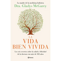 La Vida Bien Vivida: Los Seis Secretos Sobre La Salud Y Felicidad de la Doctora Con Más de 102 Años / The Well-Lived Life