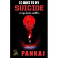 30 DAYS TO MY SUICIDE every choice matters: "A journey through despair, hope, and the courage to survive."