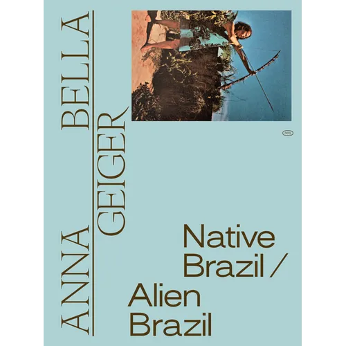 Anna Bella Geiger: Native Brazil/Alien Brazil