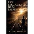 Las Lecciones de Mi Pasado