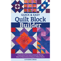 Quick & Easy Quilt Block Builder: Frustration-Free Instructions for Piecing; How-To Illustrations & Easy-To-Follow Charts