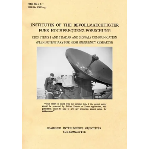 Institutes of the Bevollmaechtighter Fuer Hochfrequenz-Forschung: CIOS: Items 1 and 7 Radar and Signals Communication (Plenipotentiary For High Freque