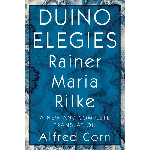 Duino Elegies: A New and Complete Translation