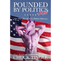 Pounded By Politics Again: Nine More Tales Of Civic Butthole Diplomacy