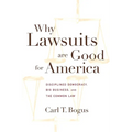 Why Lawsuits Are Good for America: Disciplined Democracy, Big Business, and the Common Law