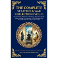The Complete Strategy Collection (Vol. 1): The Art of War (Sun Tzu & Machiavelli), The Prince, The Book of Five Rings, Napoleon's Maxims & Other Timel