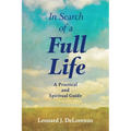 In Search of a Full Life: A Practical and Spiritual Guide