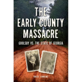 The Early County Massacre: Goolsby vs. the State of Georgia