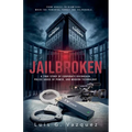 Jailbroken: A True Story of Corporate Overreach, Police Abuse of Power, and Modern Technology