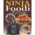 Ninja Foodi Recetas: La guía completa y el compañero ideal para su multicooker Ninja Foodi; Tecnología TenderCrisp comienza con la cocción