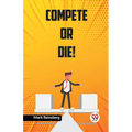 Compete Or Die!