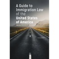 A Guide to Immigration Law of the United States of America