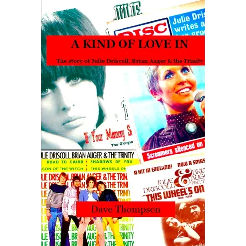 A Kind of Love In: The story of Julie Driscoll, Brian Auger & the Trinity