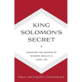 King Solomon's Secret: Discover the Source of Wisdom, Wealth & Long Life