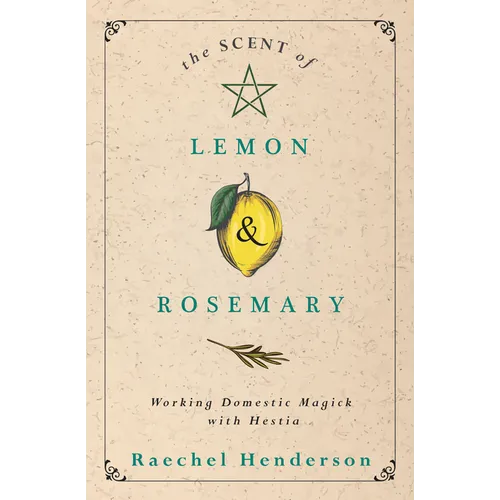 The Scent of Lemon & Rosemary: Working Domestic Magick with Hestia