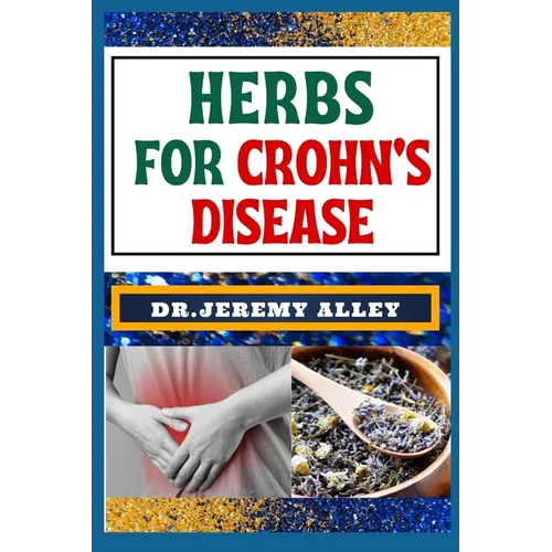 Herbs for Crohn's Disease: Healing Harvest, Unlocking Nature's Remedies For Stress Relief