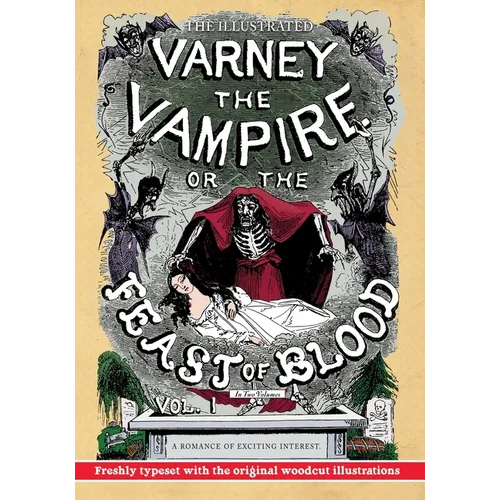 The Illustrated Varney the Vampire; or, The Feast of Blood - In Two Volumes - Volume I: A Romance of Exciting Interest - Original Title: Varney the Va