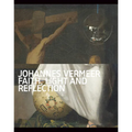 Johannes Vermeer: Faith, Light and Reflection
