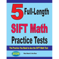 5 Full-Length SIFT Math Practice Tests: The Practice You Need to Ace the SIFT Math Test