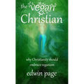 The Vegan Christian: Why Christianity Should Embrace Veganism