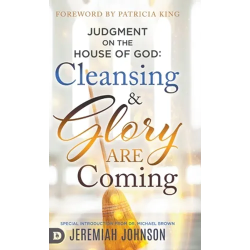 Judgment on the House of God: Cleansing and Glory are Coming