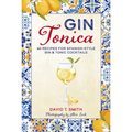 Gin Tonica: 40 Recipes for Spanish-Style Gin & Tonic Cocktails
