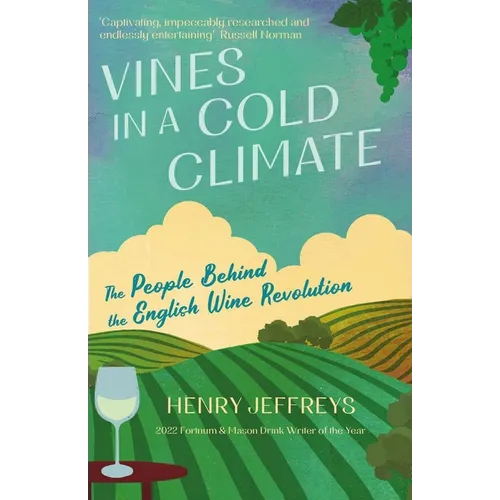 Vines in a Cold Climate: The People Behind the English Wine Revolution