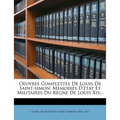 Oeuvres Complettes De Louis De Saint-simon: Mémoires D'état Et Militaires Du Règne De Louis Xiv...