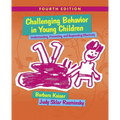 Challenging Behavior in Young Children: Understanding, Preventing and Responding Effectively