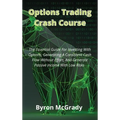 Options Trading Crash Course: The Essential Guide For Investing With Options, Generating A Consistent Cash Flow Without Effort, And Generate Passive
