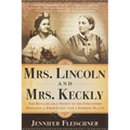Mrs. Lincoln and Mrs. Keckly: The Remarkable Story of the Friendship Between a First Lady and a Former Slave
