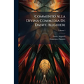 Commento Alla Divina Commedia De Dante Alighieri; Volume 1