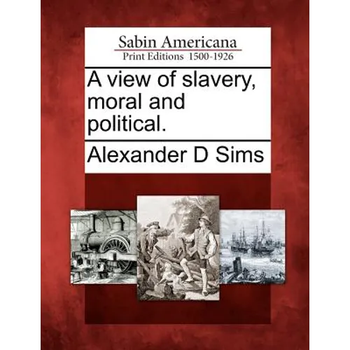 A View of Slavery, Moral and Political.