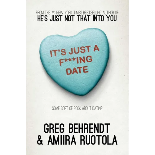 It's Just a F***ing Date: Some Sort of Book about Dating
