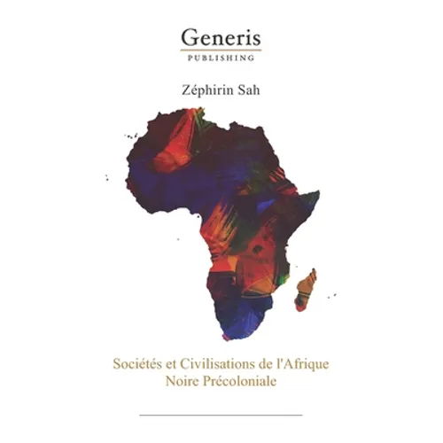 Societes et civilisations de L' Afrique Noire precoloniale