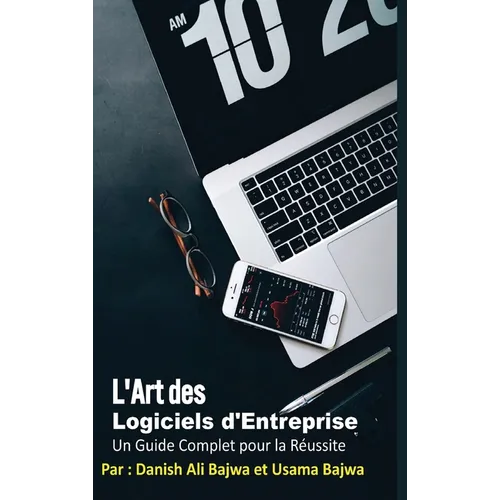 L'Art Du Logiciel D'Entreprise: Un Guide Complet pour la Réussite