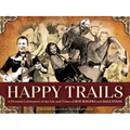 Happy Trails: A Pictorial Celebration of the Life and Times of Roy Rogers and Dale Evans