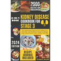 Kidney Disease Cookbook for Stage 3: The Nephrologist Approved Low Sodium, Low Potassium, Low Phosphorus Recipes to Manage Stage 3 Renal Disease with