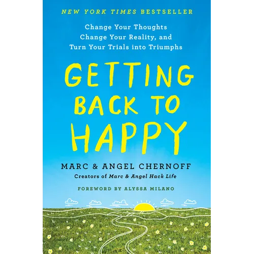 Getting Back to Happy: Change Your Thoughts, Change Your Reality, and Turn Your Trials into Triumphs