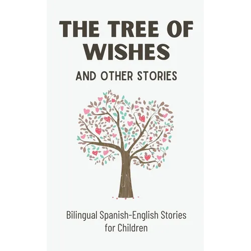 The Tree of Wishes and Other Stories: Bilingual Spanish-English Stories for Children