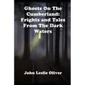 Ghosts on the Cumberland: Frights and Tales from the Dark Waters