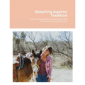 Rebelling Against Tradition: Science-Based Horsemanship for the Compassionate Equestrian