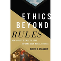 Ethics Beyond Rules: How Christ's Call to Love Informs Our Moral Choices
