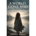 A World Gone Mad: The True Story of Surviving a Dictatorship (New Edition)