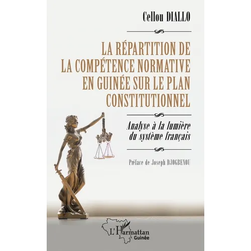 La répartition de la compétence normative en Guinée sur le plan constitutionnel: Analyse à la lumière du système français