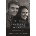 This Familiar Heart: An Improbable Love Story