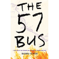 The 57 Bus: A True Story of Two Teenagers and the Crime That Changed Their Lives