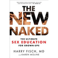 The New Naked: The Ultimate Sex Education for Grown-Ups